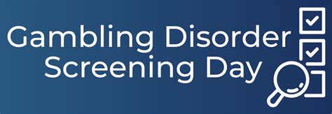 Gambling Disorder Screening Day: A Guide for Screeners.